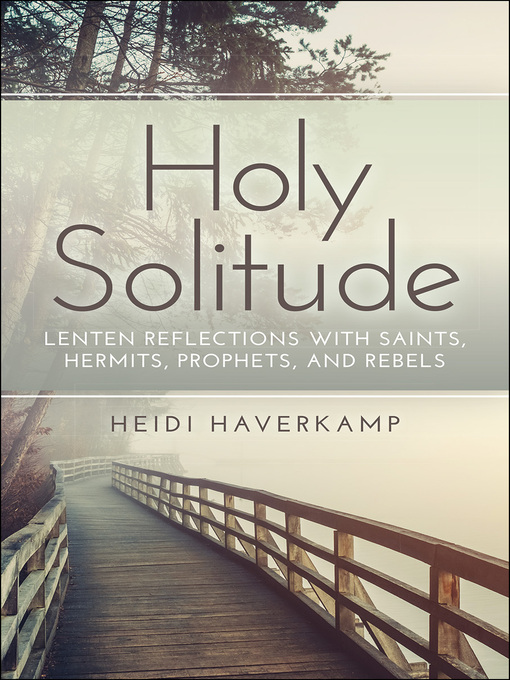 Title details for Holy Solitude by Heidi Haverkamp - Available